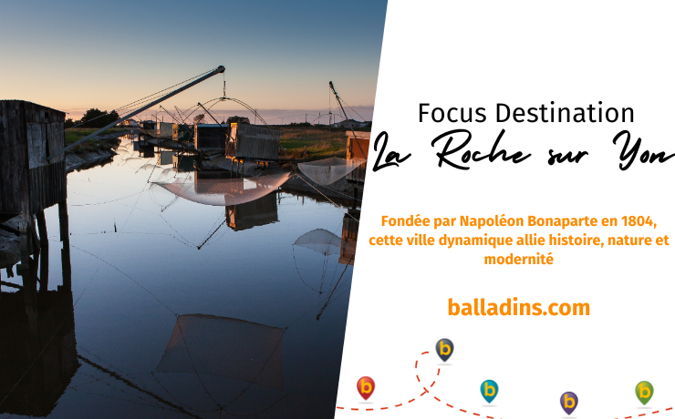 Focus Destination La Roche sur Yon