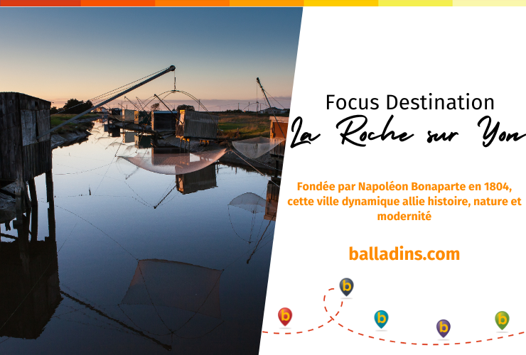 Focus Destination La Roche sur Yon